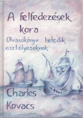 Charles Kovacs - A felfedez�sek kora
