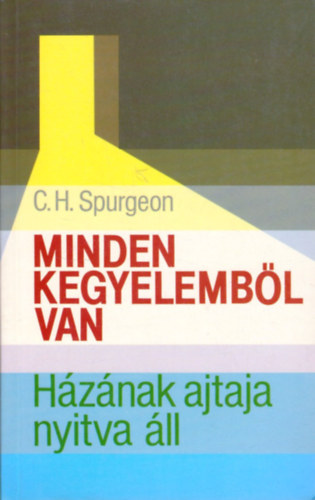 C. H. Spurgeon - Minden kegyelembl van - Hznak ajtaja nyitva ll