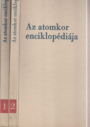 Dr. �rkos Ilona Gy�rgyi G�za - Az atomkor enciklop�di�ja 1-2.