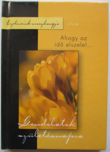 Gondolatok sz�let�snapra. Ahogy az id� elszelel