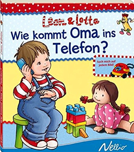 S. Khler - Leon & Lotta: Wie kommt Oma ins Telefon?