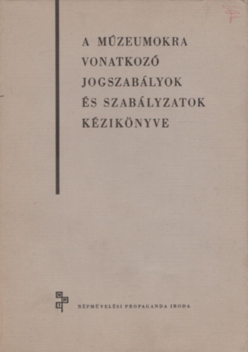 A mzeumokra vonatkoz jogszablyok s szablyzatok kziknyve