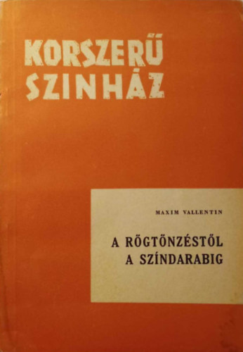 Maxim Vallentin - A r�gt�nz�st�l a sz�ndarabig (Korszer� sz�nh�z)