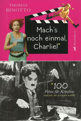 Thomas Binotto - Mach's noch einmal, Charlie! - 100 Filme fr Kinofans