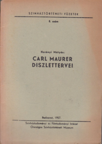 Hor�nyi M�ty�s - Carl Maurer d�szlettervei (Sz�nh�zt�rt�neti f�zetek 8.)