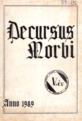 Decursus Morbi Anno 1989 -  V. v ( A Szent-Gyrgyi Albert Orvostudomnyi Egyetem vgzs hallgatinak vknyve 1984-1989 )
