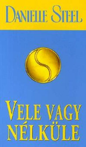 Danielle Steel - Vele vagy nlkle