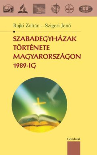 Rajki Zoltn; Szigeti Jen - Szabadegyhzak trtnete Magyarorszgon 1989-ig