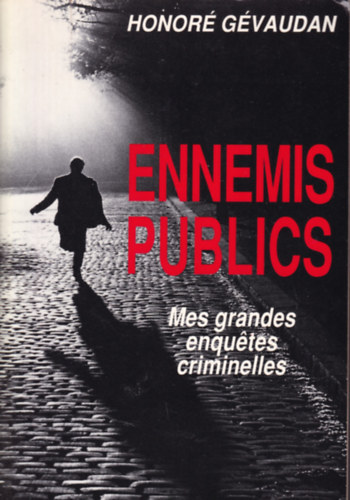 Gevaudan Honor� - Ennemis Publics : mes Grandes Enquetes Criminelles