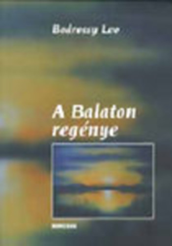 A Balaton regnye - A Balaton- s a Bakony-vidk kultrtrtneti fejldse