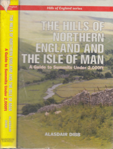 The hills of Northern England and the Isle of Man (A Guide to Summits Under 2000 ft.)