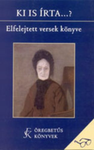 Havas Katalin - Ki is �rta...? - Elfelejtett versek k�nyve