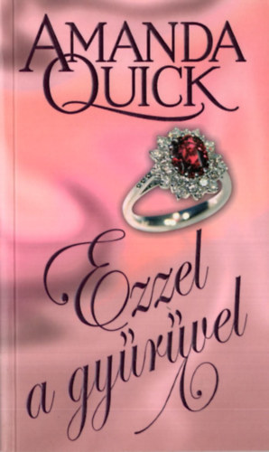 3 db Amanda Quick ( egy�tt ) 1. Menyasszonyt b�reln�k 2. K�l�n�s k�r� 3. Ezzel a gy�r�vel