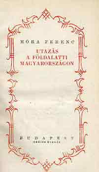 Mra Ferenc - Utazs a fldalatti Magyarorszgon