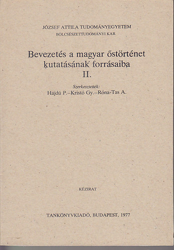 Hajd� P.; Krist� Gy.; R�na-Tas A.  (szerk.) - Bevezet�s a magyar �st�rt�net kutat�s�nak forr�saiba II.