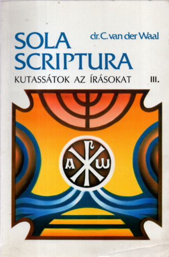 Sola scriptura, kutass�tok az �r�sokat III. S�muel-Eszter