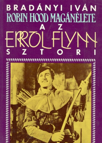 Bradnyi Ivn - Az Errol Flynn sztori