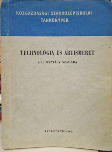 Technol�gia �s �ruismeret / f�mipari- �lelmiszeripari- textilipari- tecnol�gia, energiafajt�k, k�olaj, g�zok...