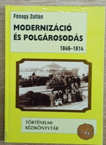 Fnagy Zoltn - Modernizci s polgrosods 1849-1914