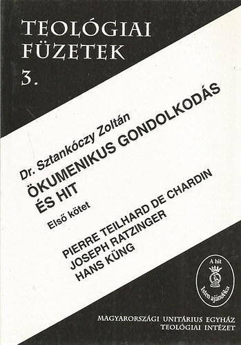Dr. Sztankczy Zoltn - kumenikus gondolkods s hit - Teolgiai fzetek 3.