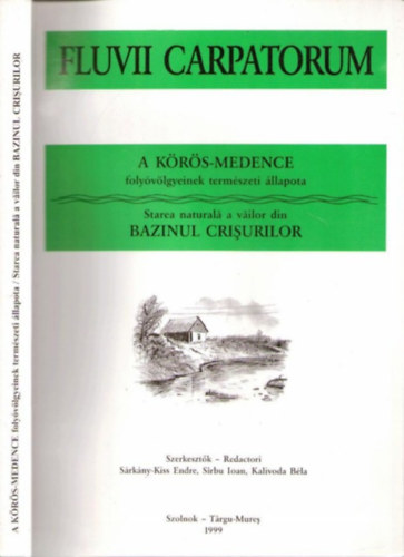 Sirbu Ioan, Kalivoda Bla Srkny- Kiss Endre - A Krs-medence folyvlgyeinek termszeti llapota- Starea naturala a vailor din Bazinul crisulirol