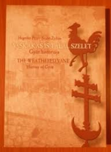 Szab� Zolt�n Heged�s P�ter - Vaskakas is tal�l szelet - Gy�r hist�ri�ja