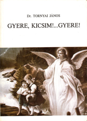 Gyere, kicsim!...gyere!