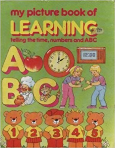My Picture Book of Learning : Telling the Time, Numbers and ABC