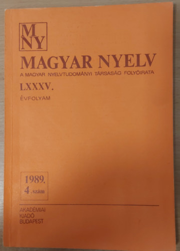 Magyar nyelv - A Magyar Nyelvtudomnyi Trsasg folyirata LXXXV. vfolyam 1989. 4. szm