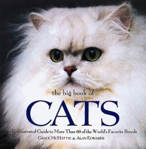 The Big Book of Cats: The Illustrated Guide to More Than 60 of the World's Favorite Breeds