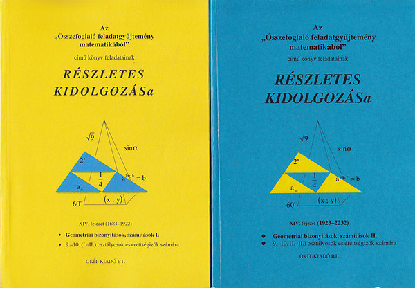 Az "�sszefoglal� feladatgy�jtem�ny matematik�b�l" c�m� k�nyv feladatainak r�szletes kidolgoz�sa XIV.: Geometriai bizony�t�sok, sz�m�t�sok I-II.