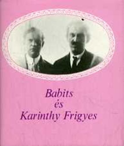 Babits �s Karinthy Frigyes