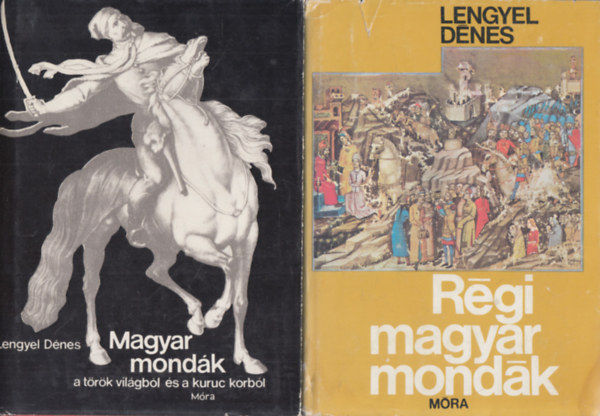 Lengyel Dnes - Magyar mondk a trk vilgbl s a kuruc korbl  + Rgi magyar mondk (2 m)