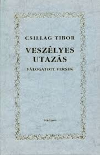 Veszlyes utazs (vlogatott versek)