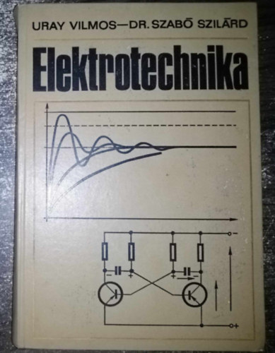 Elektrotechnika - Egyetemi tanknyv bnya-, koh- s gpszmrnk-hallgatk rszre (NT-44416)