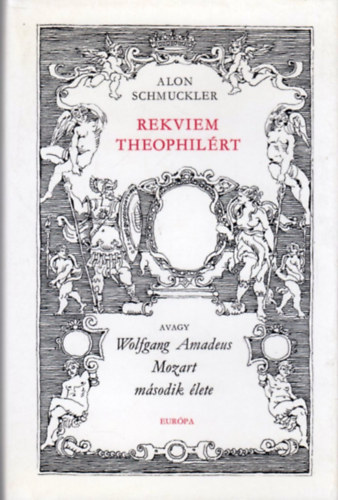 Rekviem Theophilrt (avagy Wolfgang Amadeus Mozart msodik lete)