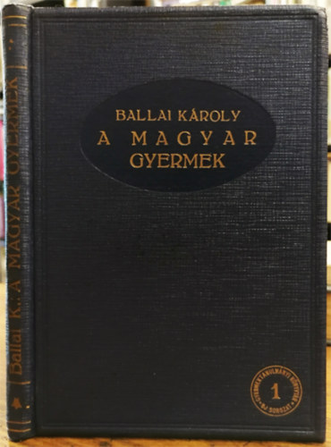 Ballai Kroly - A Magyar gyermek - Eredeti mrsek s llektani adatok alapjn