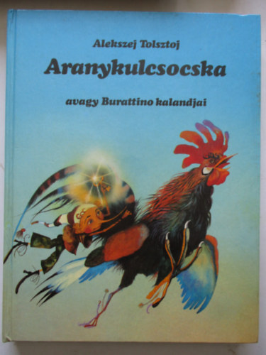 Alekszej Tolsztoj - Aranykulcsocska avagy Burattino kalandjai