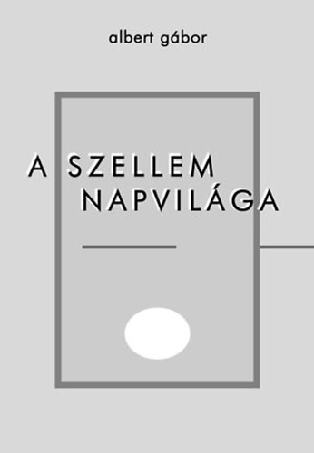 Albert Gbor - A szellem napvilga