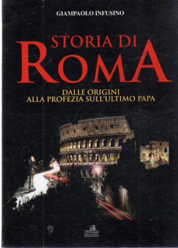 Storia di Roma: Dalle origini alla profezia sull'ultimo papa
