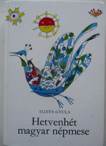 Hetvenht magyar npmese (Sznt Piroska rajzaival)