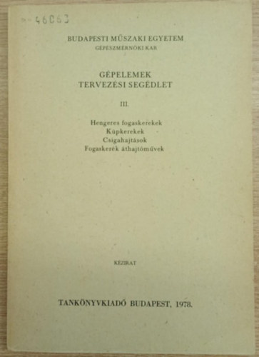 Gpelemek tervezsi segdlet III. (Hengeres fogaskerekek, kpkerekek, csigahajtsok, fogaskerk thajtmvek)
