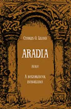 Charles G. Leland - Aradia - avagy a boszorknyok evangliuma