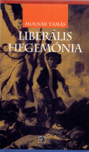 Molnr Tams - Liberlis hegemnia