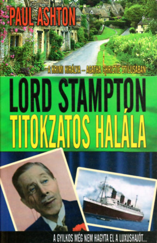 Lord Stampton titokzatos hal�la - A krimi kir�lya - Agatha Christie st�lus�ban/A gyilkos m�g nem hagyta el a luxushaj�t...
