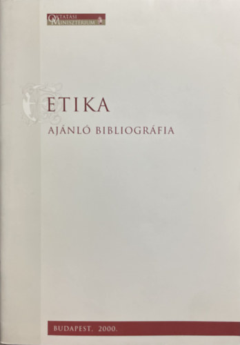 Etika - Aj�nl� Bibliogr�fia  (Tan�ri seg�dletek + Tanul�i seg�dletek)