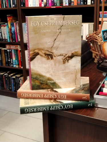 Rados Pter  (szerk.) - Egy csepp embersg 1-3. - Fl ht utn hrom perccel a Kossuth Rdiban