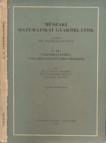 Mszaki matematikai gyakorlatok A. IX. - Vektoralgebra - Lineris egyenletrendszerek