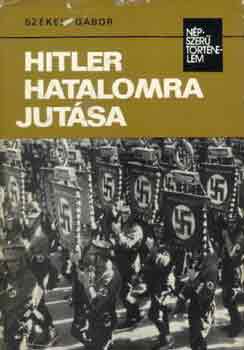 Szkely Gbor - Hitler hatalomra jutsa