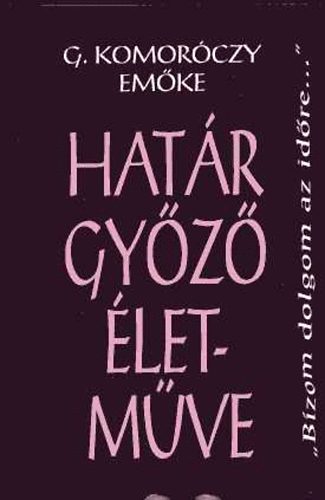 G: Komor�czy Em�ke - Hat�r Gy�z� �letm�ve